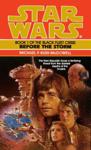 Title: Star Wars The Black Fleet Crisis #1: Before The Storm, Author: Michael P. Kube-Mcdowell