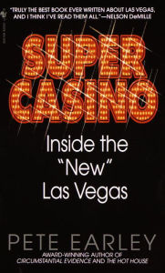 Title: Super Casino: Inside the New Las Vegas, Author: Pete Earley