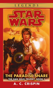 Title: Star Wars The Han Solo Trilogy #1: The Paradise Snare, Author: A. C. Crispin