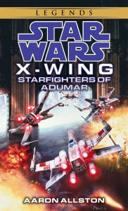Title: Starfighters of Adumar (Star Wars Legends: X-Wing #9), Author: Aaron Allston