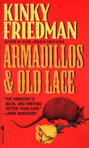 Title: Armadillos and Old Lace (Kinky Friedman Series #7), Author: Kinky Friedman