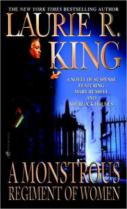 Title: A Monstrous Regiment of Women (Mary Russell and Sherlock Holmes Series #2), Author: Laurie R. King