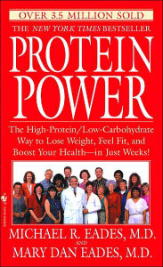 Title: Protein Power: The High-Protein/Low-Carbohydrate Way to Lose Weight, Feel Fit, and Boost Your Health--in Just Weeks!, Author: Michael R. Eades