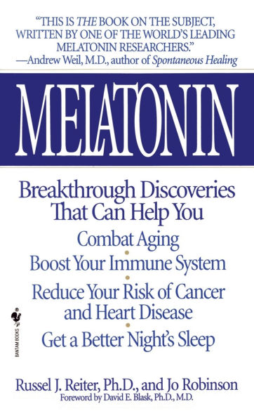 Melatonin: Breakthrough Discoveries That Can Help You Combat Aging, Boost Your Immune System, Reduce Your Risk of Cancer and Heart Disease, Get a Better Night's Sleep