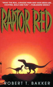 Title: Raptor Red: A Novel, Author: Robert T. Bakker