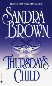 Title: Thursday's Child: A Novel, Author: Sandra Brown