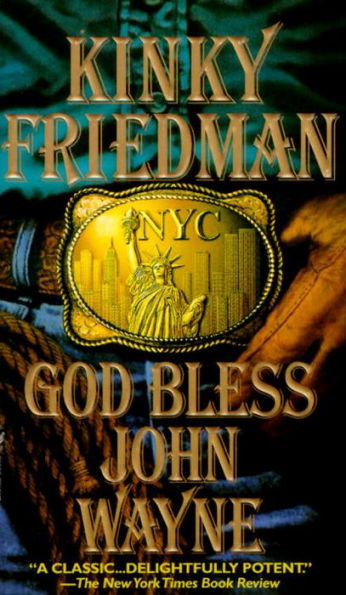 God Bless John Wayne (Kinky Friedman Series #8)
