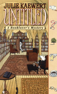 Title: Untitled (Booklover's Mystery Series #4), Author: Julie Kaewert