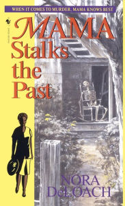 Title: Mama Stalks the Past, Author: Nora DeLoach