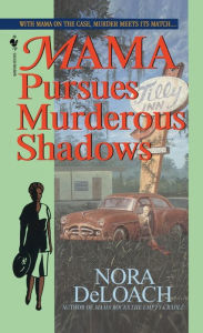 Title: Mama Pursues Murderous Shadows, Author: Nora DeLoach