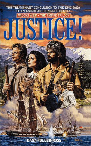 Title: Justice! (Wagons West: The Empire Trilogy #3), Author: Dana Fuller Ross