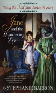 Title: Jane and the Wandering Eye (Jane Austen Series #3), Author: Stephanie Barron