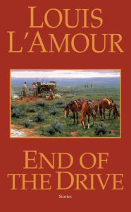 Title: End of the Drive, Author: Louis L'Amour