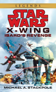 Title: Star Wars X-Wing #8: Isard's Revenge, Author: Michael A. Stackpole