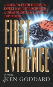 Title: First Evidence: A Novel, Author: Ken Goddard