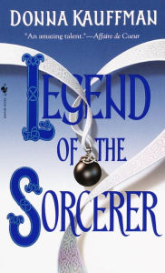 Title: Legend of the Sorcerer: A Novel, Author: Donna Kauffman