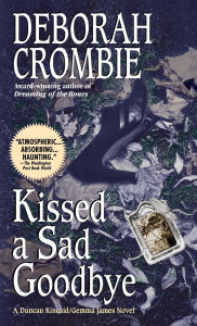 Title: Kissed a Sad Goodbye (Duncan Kincaid and Gemma James Series #6), Author: Deborah Crombie
