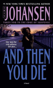 Title: And Then You Die, Author: Iris Johansen