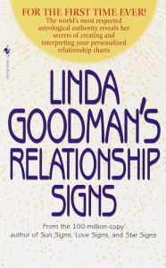Title: Linda Goodman's Relationship Signs: The World's Most Respected Astrological Authority Reveals Her Secrets of Creating and Interpreting Your Personalized Relationship Charts, Author: Linda Goodman