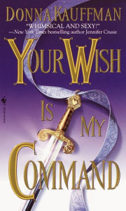 Title: Your Wish Is My Command, Author: Donna Kauffman