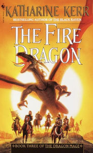 Title: The Fire Dragon (Dragon Mage Series #3), Author: Katharine Kerr