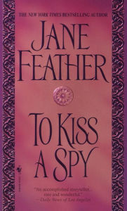 Title: To Kiss a Spy, Author: Jane Feather