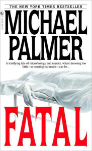 Title: Fatal, Author: Michael Palmer