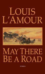 Title: May There Be a Road, Author: Louis L'Amour