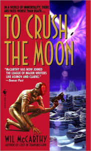 Title: To Crush the Moon, Author: Wil McCarthy