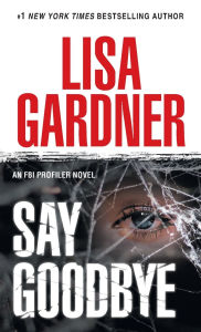 Title: Say Goodbye (FBI Profiler Series #6), Author: Lisa Gardner