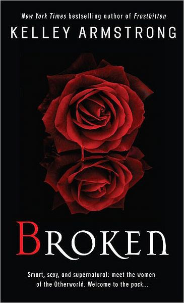 Broken (Women of the Otherworld Series #6) by Kelley Armstrong ...