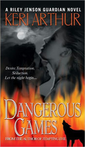 Title: Dangerous Games (Riley Jenson Guardian Series #4), Author: Keri Arthur