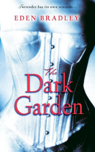 Title: The Dark Garden, Author: Eden Bradley
