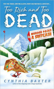 Title: Too Rich and Too Dead (Murder Packs a Suitcase Series #2), Author: Cynthia Baxter