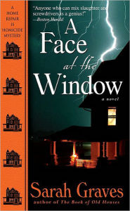 Title: A Face at the Window (Home Repair Is Homicide Series #12), Author: Sarah Graves