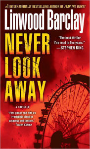 Title: Never Look Away: A Thriller, Author: Linwood Barclay