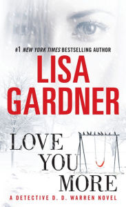 Title: Love You More (Detective D. D. Warren Series #5), Author: Lisa Gardner