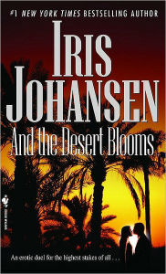 Title: And the Desert Blooms, Author: Iris Johansen