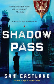Title: Shadow Pass: A Novel of Suspense, Author: Sam Eastland