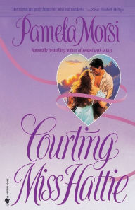 Title: Courting Miss Hattie, Author: Pamela Morsi