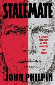 Title: Stalemate: A Shocking True Story of Child Abduction and Murder, Author: John Philpin