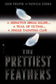 Title: The Prettiest Feathers, Author: John Philpin