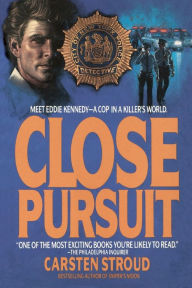 Title: Close Pursuit: Meet Eddie Kennedy--A Cop in a Killer's World, Author: Carsten Stroud