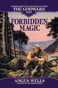 Title: Forbidden Magic: The Godwars Book 1, Author: Angus Wells