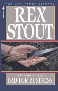 Title: Bad for Business (Tecumseh Fox Series), Author: Rex Stout