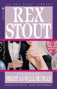 Title: Might as Well Be Dead (Nero Wolfe Series), Author: Rex Stout