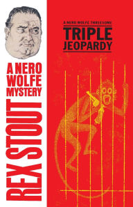 Title: Triple Jeopardy (Nero Wolfe Series), Author: Rex Stout