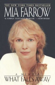 Title: What falls Away, Author: Mia Farrow