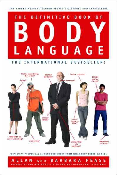 The Definitive Book of Body Language: Why What People Say Is Very Different from They Think or Feel