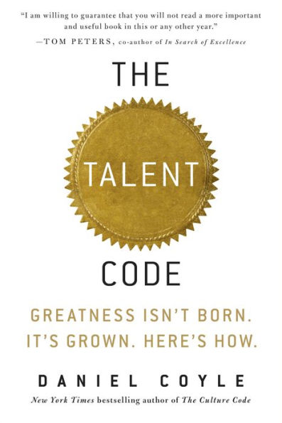 The Talent Code: Greatness Isn't Born. It's Grown. Here's How.